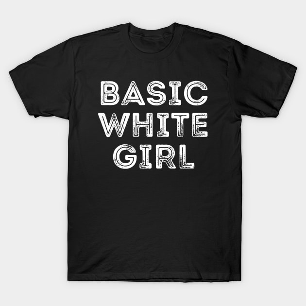 Basic White Girl Design T-Shirt by Kataclysma